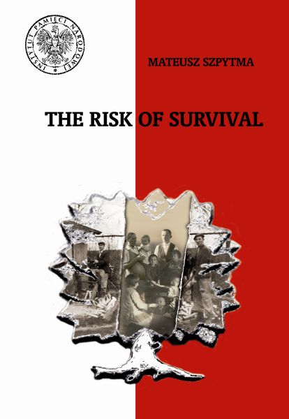The Risk of Survival. The Rescue of the Jews by the Poles and the Tragic Consequences for the Ulma Family from Markowa; Mateusz Szpytma Ph.D.