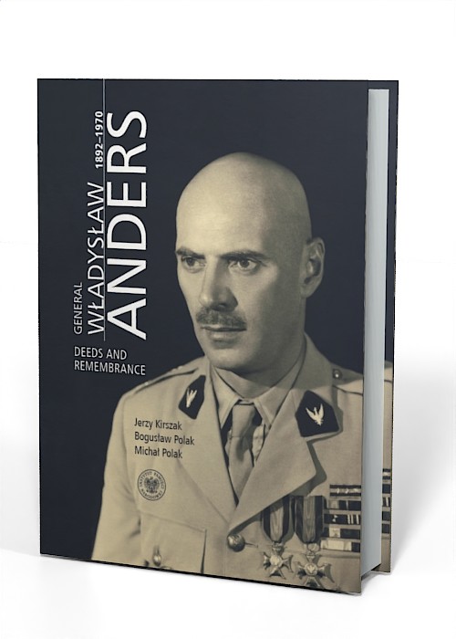 General Władysław Anders. Deeds and Remembrance