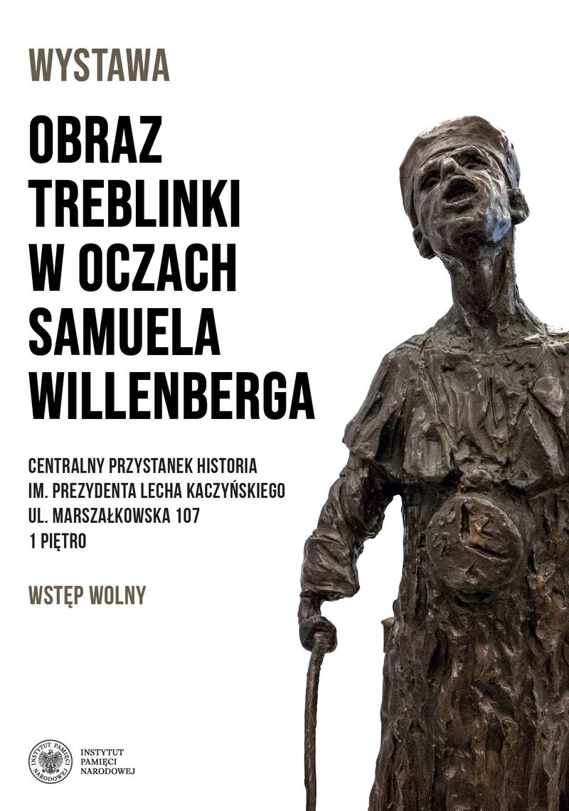 “The Image of Treblinka in the Eyes of Samuel Willenberg” exhibition presented at the IPN Lech Kaczyński Central History Point in Warsaw “The Image of Treblinka in the Eyes of Samuel Willenberg” exhibition presented at the IPN Lech Kaczyński Central History Point in Warsaw