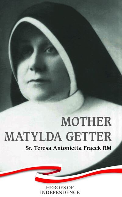 Mother Matylda Getter - Heroes of Independence